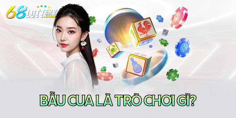 Bầu cua là trò chơi gì? Bầu cua là trò chơi gì?