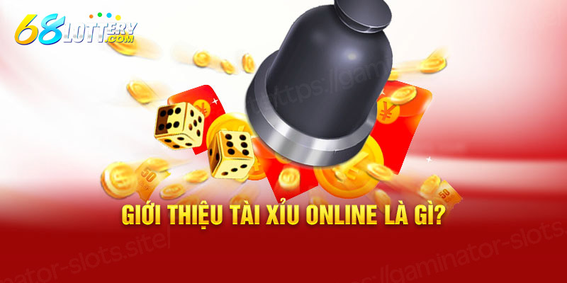 Giới thiệu tài xỉu online là gì? Giới thiệu tài xỉu online là gì?