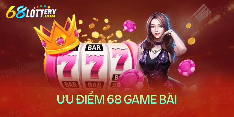 Những lợi thế được đánh giá cao tại 68 game bài Những lợi thế được đánh giá cao tại 68 game bài